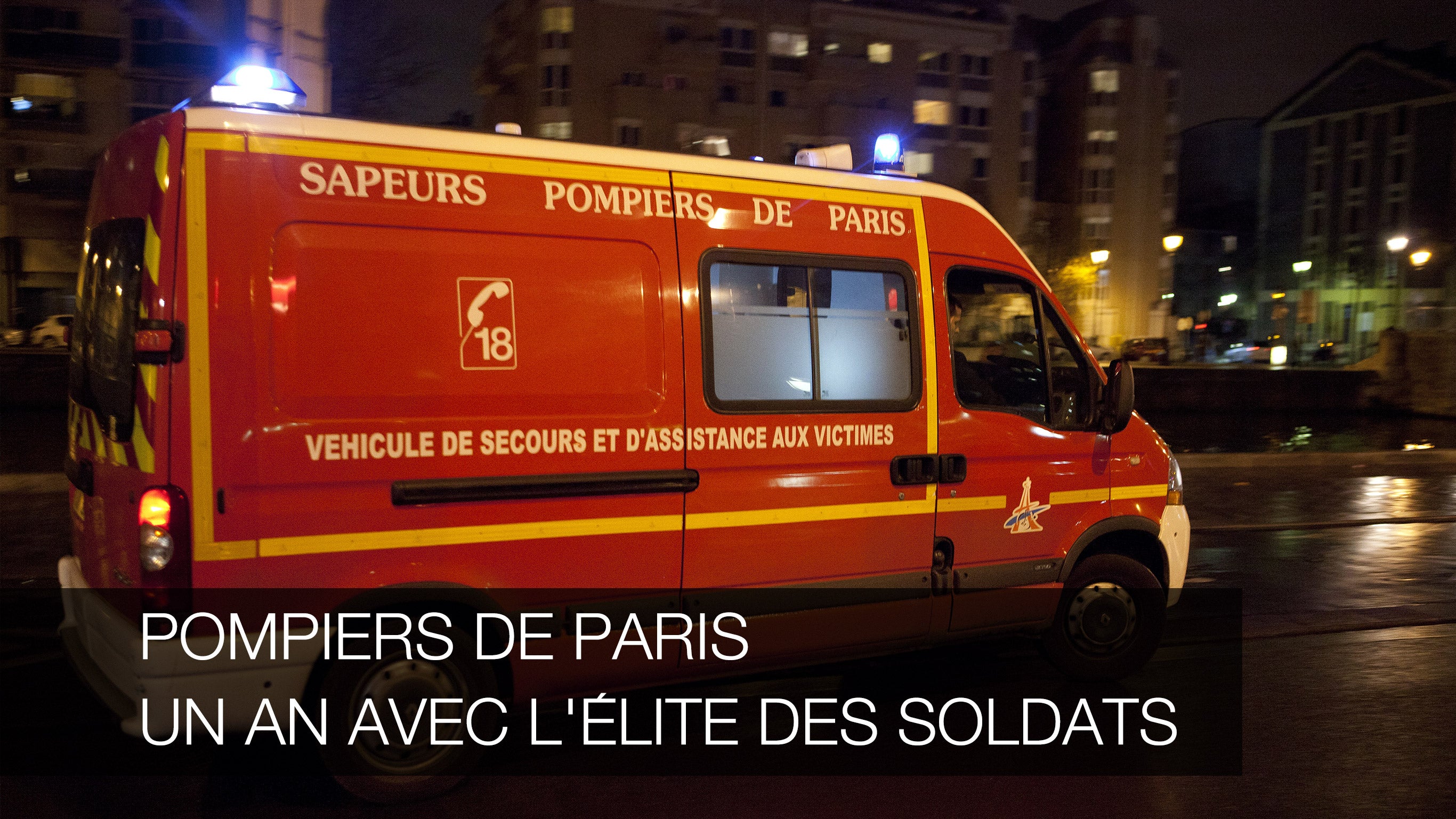 Pompiers De Paris Un An Avec L Elite Des Soldats Sur 6play Voir Les Episodes En Streaming