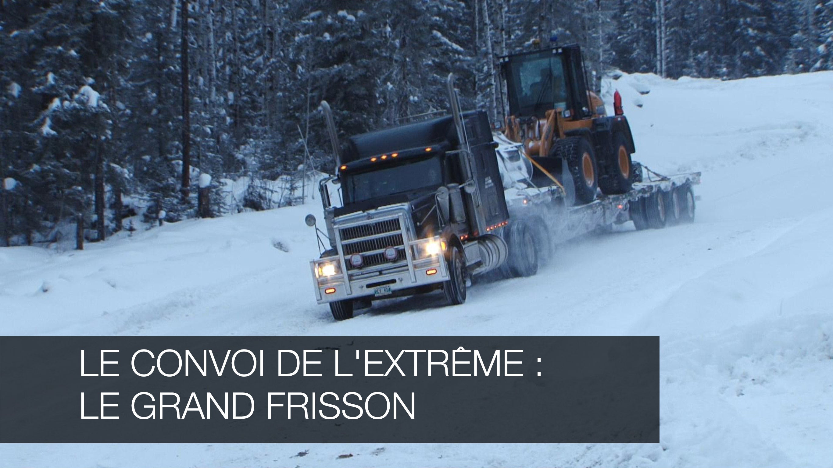 Le convoi de l'extrème : Le grand frisson sur 6play : voir les épisodes