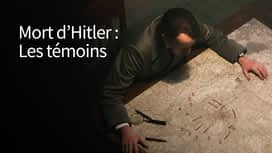 Mort d'Hitler : Les témoins en replay