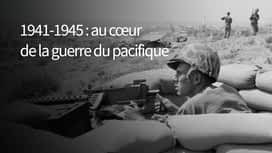 1941-1945 : au cœur de la guerre du Pacifique en replay