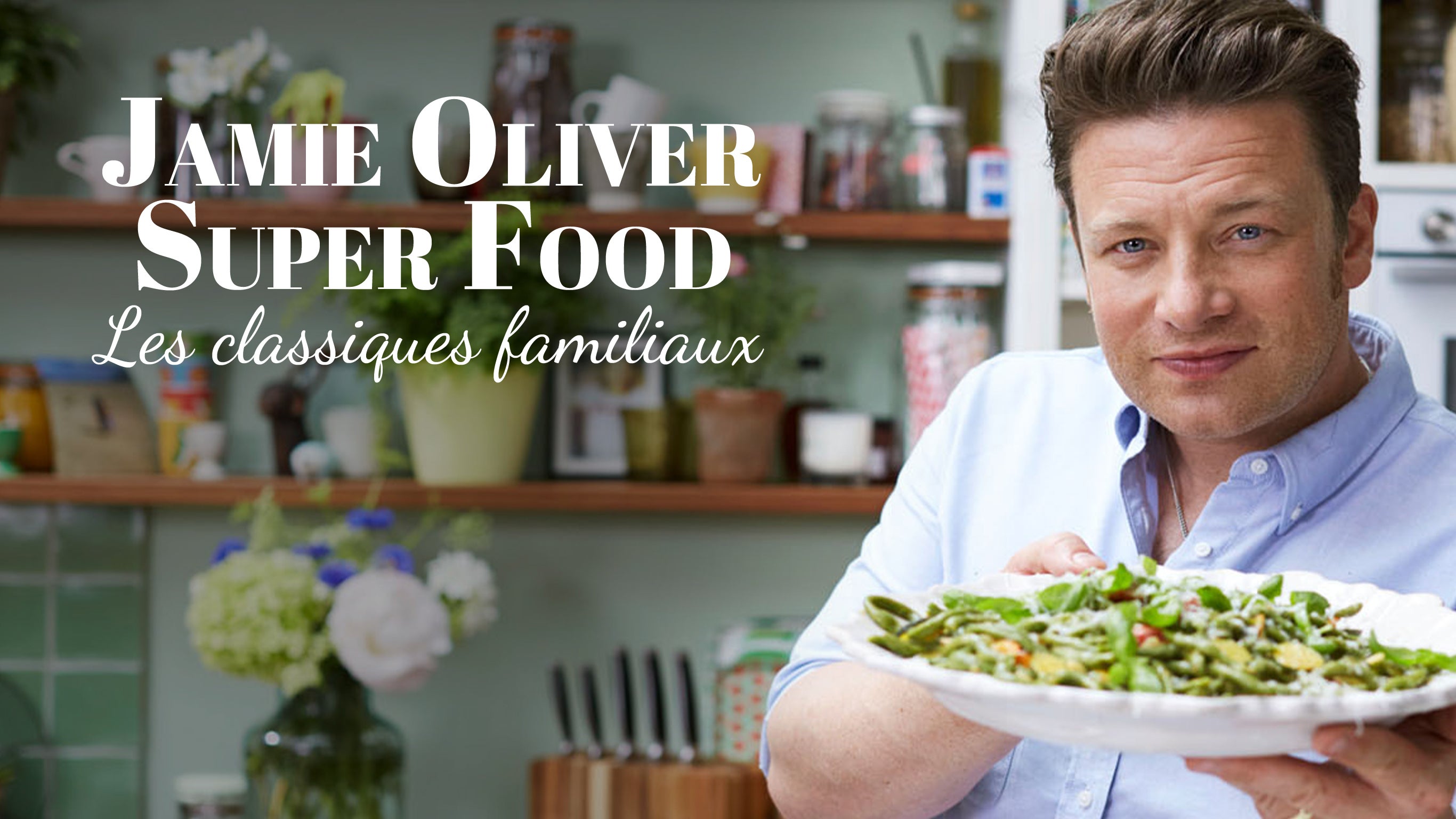 Jamie Oliver super food les classiques familiaux sur 6play voir les