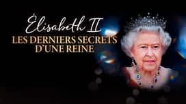 Elisabeth II : les derniers secrets d’une reine en replay