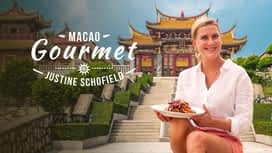 Macao Gourmet with Justine Schofield en replay