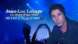 Jean-Luc Lahaye, la chute d'une idole : que s'est-il vraiment passé ? en replay