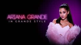 Ariana Grande: In Grande Style en replay