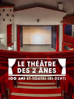 Théâtre des 2 ânes : 100 ans & toutes ses dents