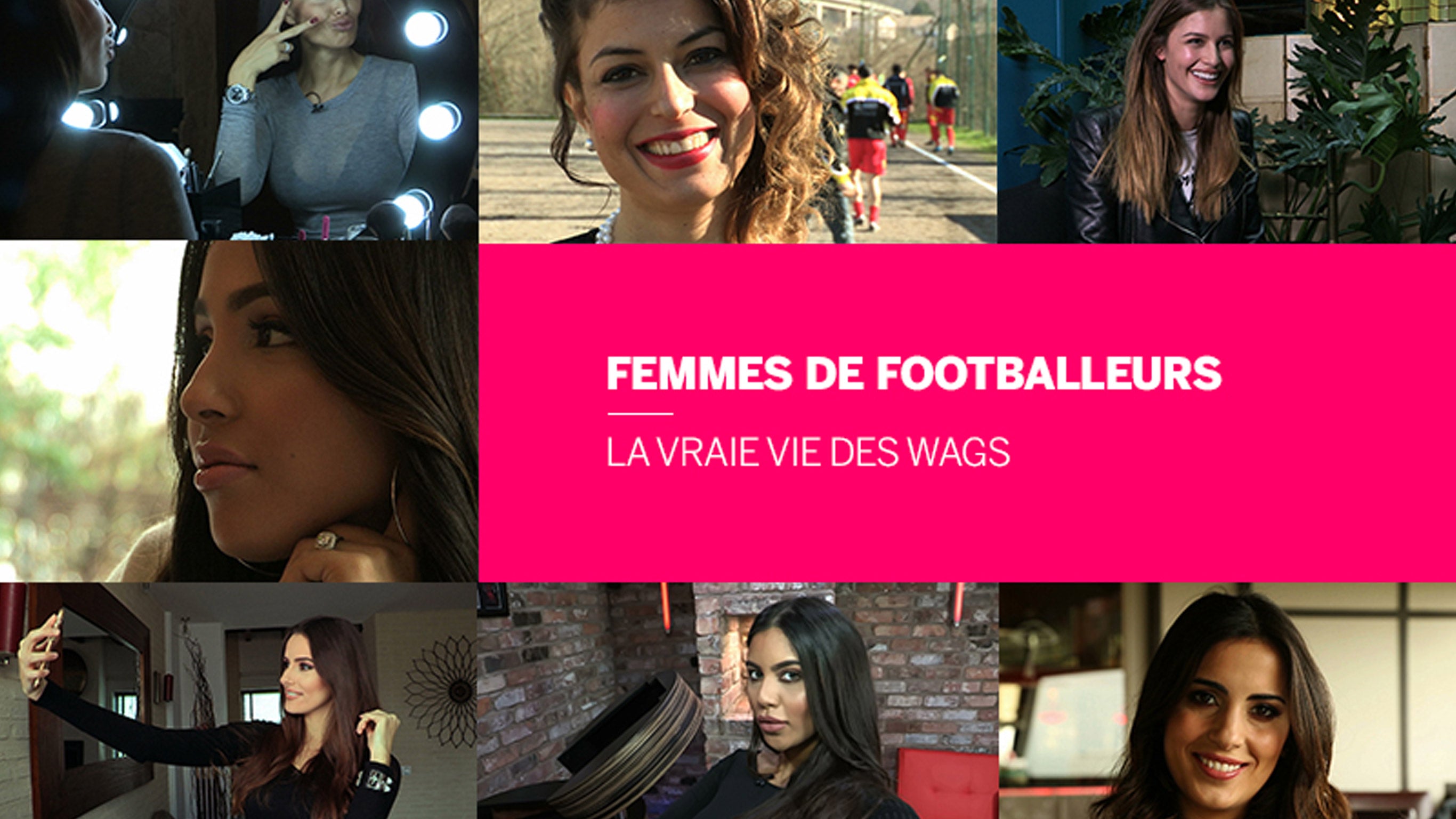 Femmes de footballeurs, la vraie vie des wags 